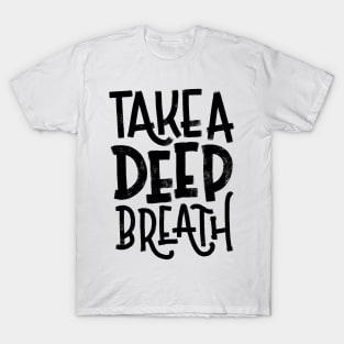 Take a Deep Breath T-Shirt